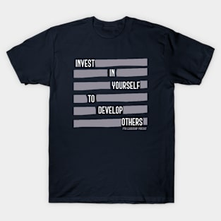 Invest in yourself to develop others T-Shirt